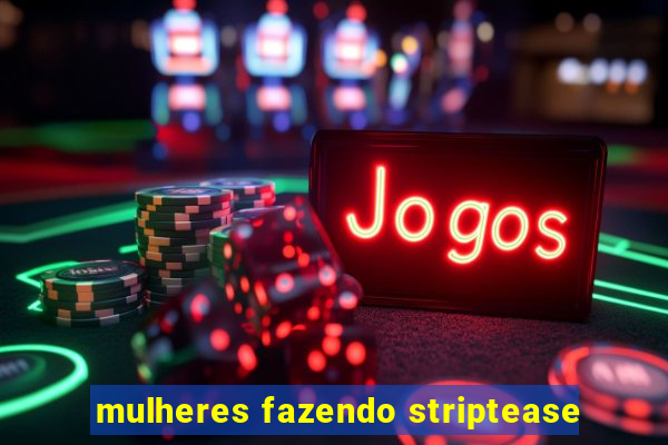 mulheres fazendo striptease